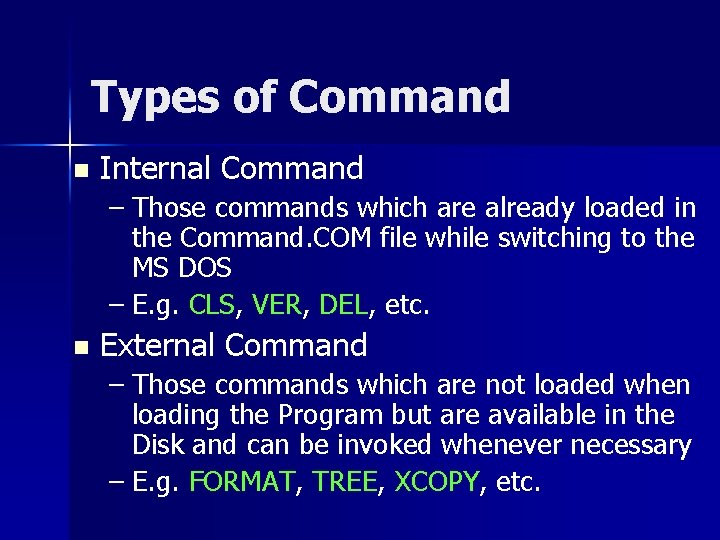 Types of Command n Internal Command – Those commands which are already loaded in