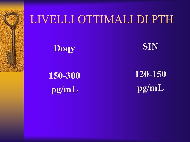 LIVELLI OTTIMALI DI PTH Doqy SIN 150 -300 pg/m. L 120 -150 pg/m. L