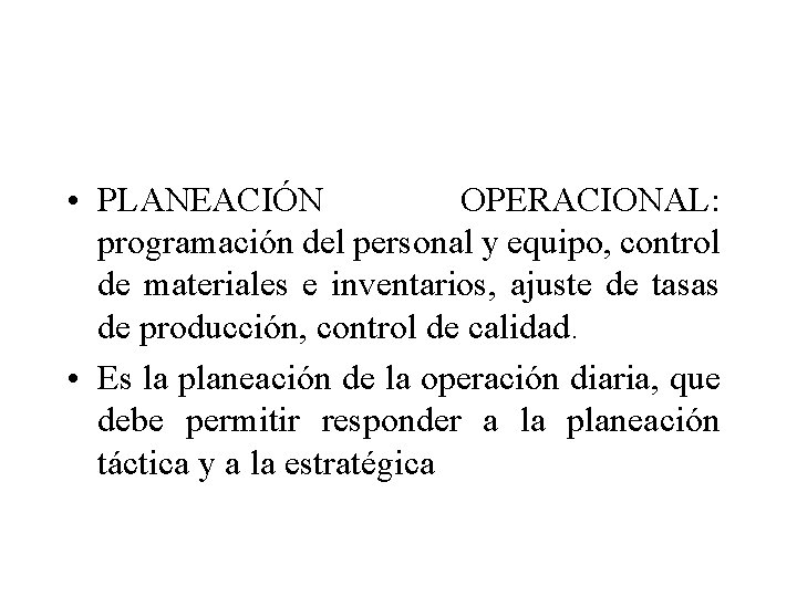  • PLANEACIÓN OPERACIONAL: programación del personal y equipo, control de materiales e inventarios,