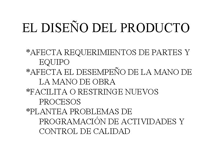 EL DISEÑO DEL PRODUCTO *AFECTA REQUERIMIENTOS DE PARTES Y EQUIPO *AFECTA EL DESEMPEÑO DE