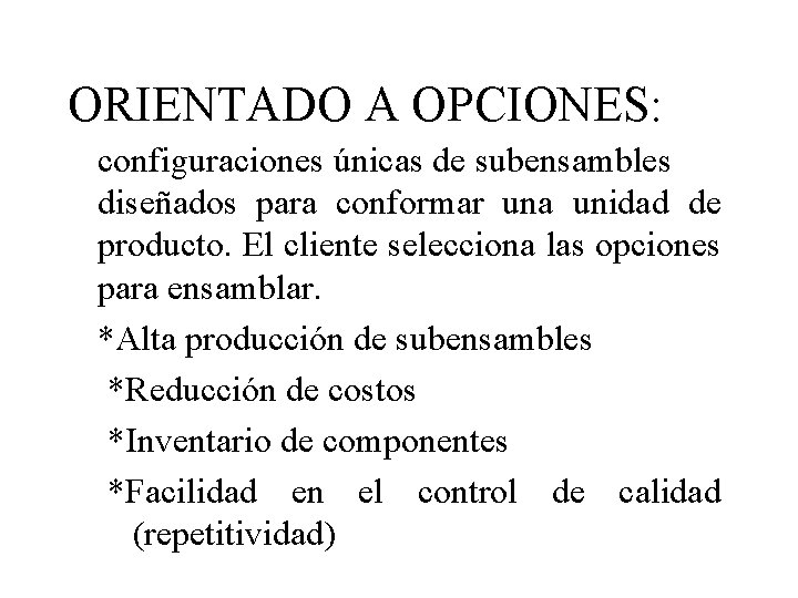 ORIENTADO A OPCIONES: configuraciones únicas de subensambles diseñados para conformar una unidad de producto.