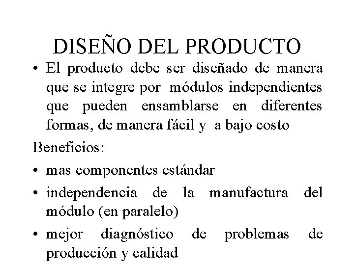 DISEÑO DEL PRODUCTO • El producto debe ser diseñado de manera que se integre