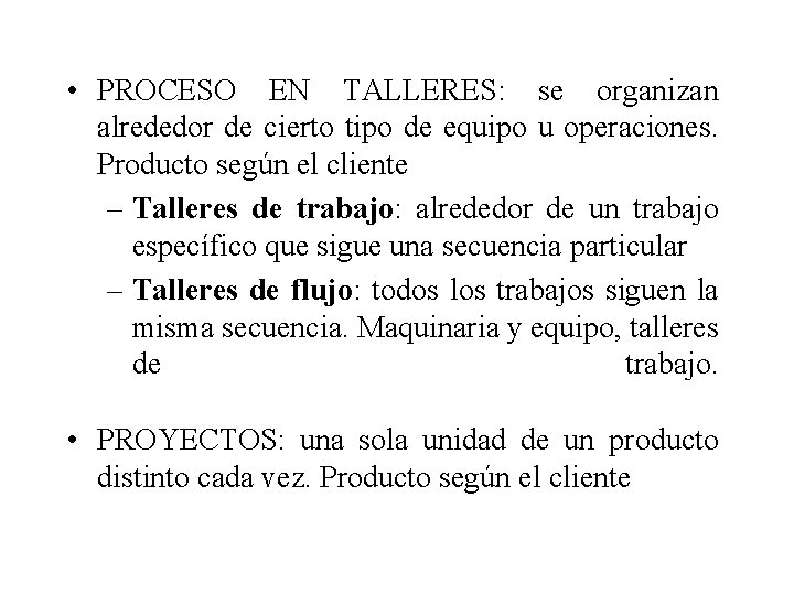  • PROCESO EN TALLERES: se organizan alrededor de cierto tipo de equipo u