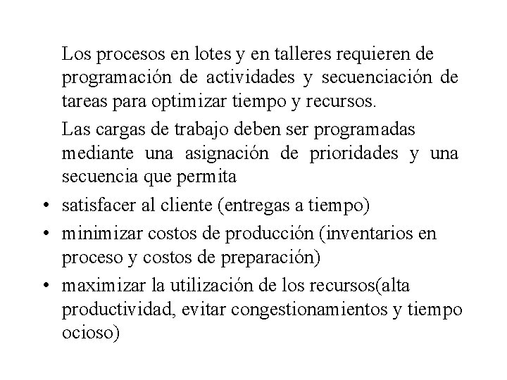 Los procesos en lotes y en talleres requieren de programación de actividades y secuenciación
