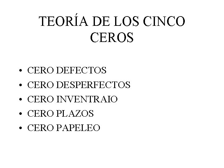 TEORÍA DE LOS CINCO CEROS • • • CERO DEFECTOS CERO DESPERFECTOS CERO INVENTRAIO