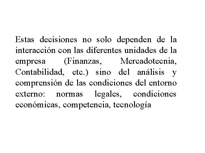 Estas decisiones no solo dependen de la interacción con las diferentes unidades de la