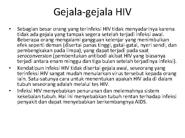 Gejala-gejala HIV • • • Sebagian besar orang yang terinfeksi HIV tidak menyadarinya karena