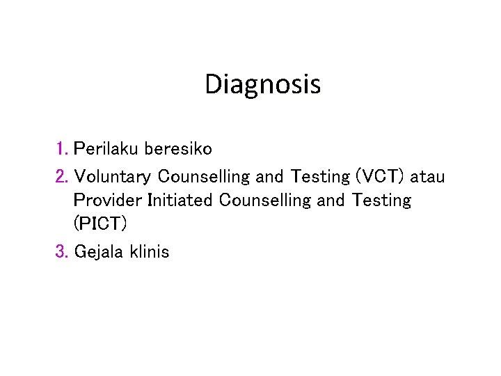 Diagnosis 1. Perilaku beresiko 2. Voluntary Counselling and Testing (VCT) atau Provider Initiated Counselling