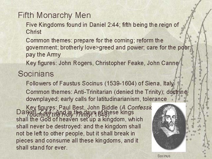 Fifth Monarchy Men Five Kingdoms found in Daniel 2: 44; fifth being the reign
