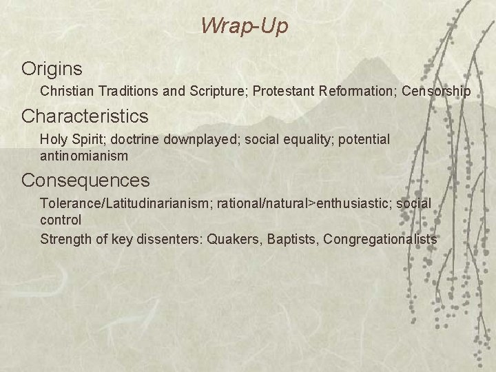 Wrap-Up Origins Christian Traditions and Scripture; Protestant Reformation; Censorship Characteristics Holy Spirit; doctrine downplayed;