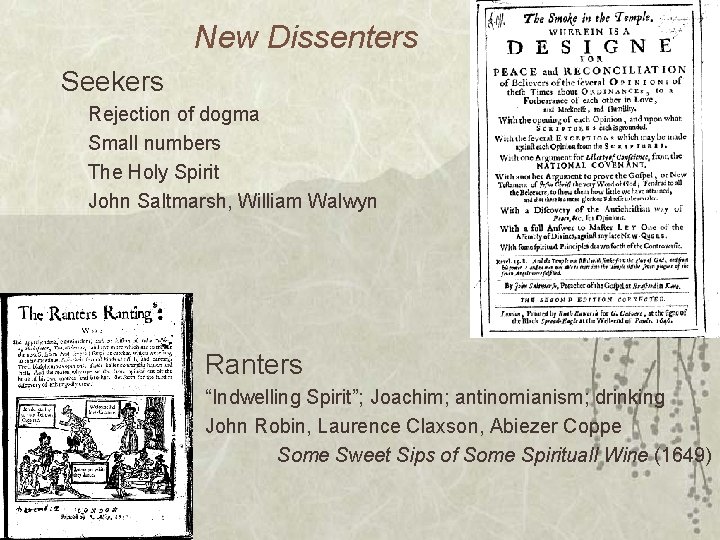 New Dissenters Seekers Rejection of dogma Small numbers The Holy Spirit John Saltmarsh, William