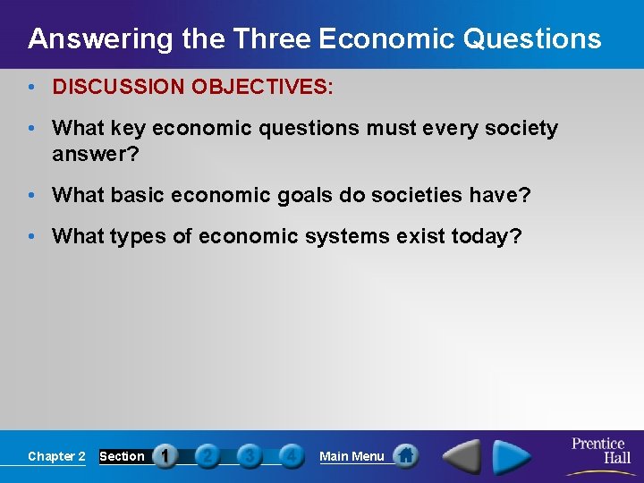 Answering the Three Economic Questions • DISCUSSION OBJECTIVES: • What key economic questions must
