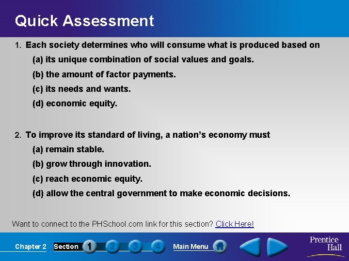 Quick Assessment 1. Each society determines who will consume what is produced based on