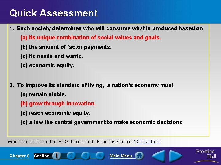 Quick Assessment 1. Each society determines who will consume what is produced based on