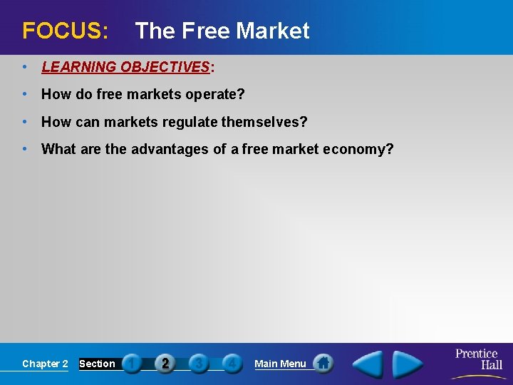 FOCUS: The Free Market • LEARNING OBJECTIVES: • How do free markets operate? •
