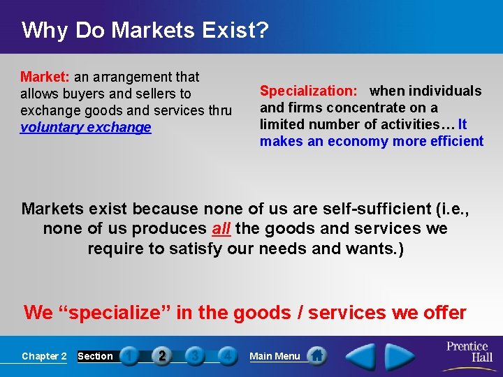 Why Do Markets Exist? Market: an arrangement that allows buyers and sellers to exchange