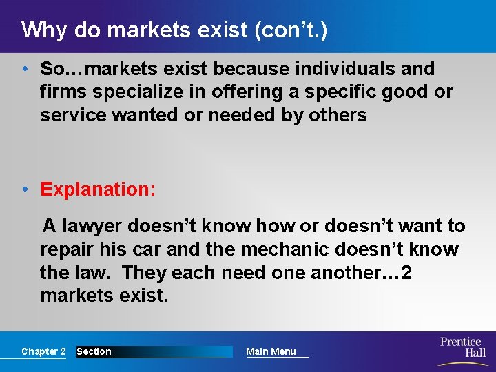 Why do markets exist (con’t. ) • So…markets exist because individuals and firms specialize