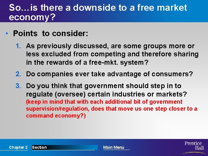 So…is there a downside to a free market economy? • Points to consider: 1.