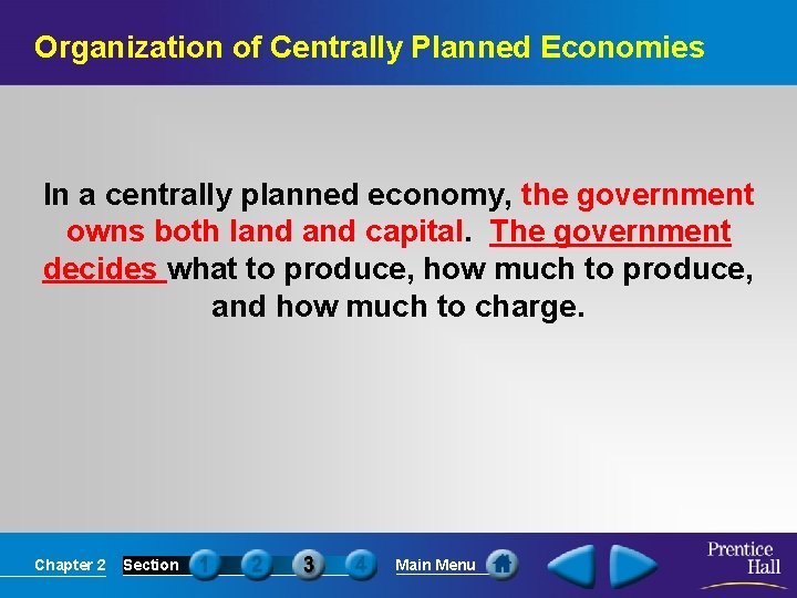 Organization of Centrally Planned Economies In a centrally planned economy, the government owns both