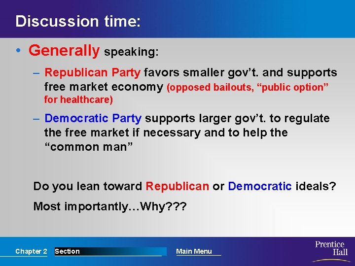 Discussion time: • Generally speaking: – Republican Party favors smaller gov’t. and supports free