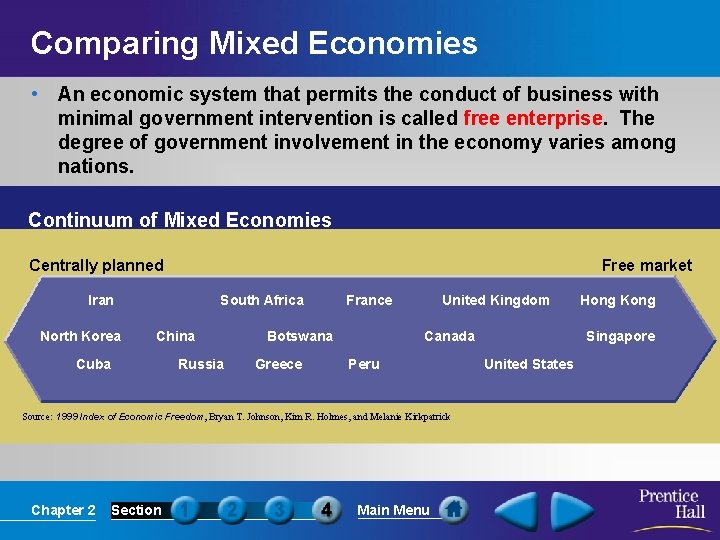 Comparing Mixed Economies • An economic system that permits the conduct of business with