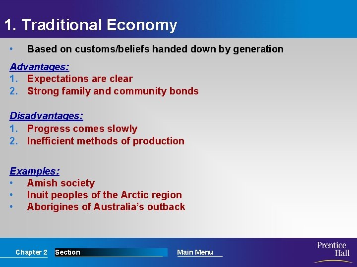 1. Traditional Economy • Based on customs/beliefs handed down by generation Advantages: 1. Expectations