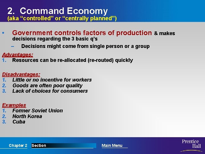 2. Command Economy (aka “controlled” or “centrally planned”) • Government controls factors of production