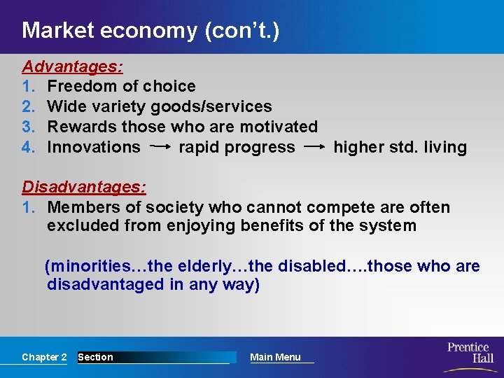 Market economy (con’t. ) Advantages: 1. Freedom of choice 2. Wide variety goods/services 3.