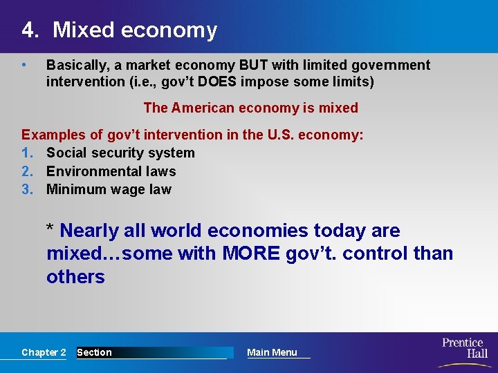 4. Mixed economy • Basically, a market economy BUT with limited government intervention (i.