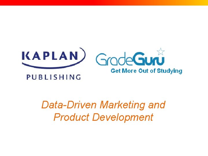 Data-Driven Marketing and Product Development Data-Driven Marketing and Product Development