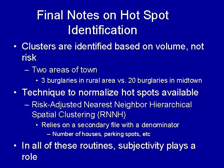 Final Notes on Hot Spot Identification • Clusters are identified based on volume, not Final Notes on Hot Spot Identification • Clusters are identified based on volume, not
