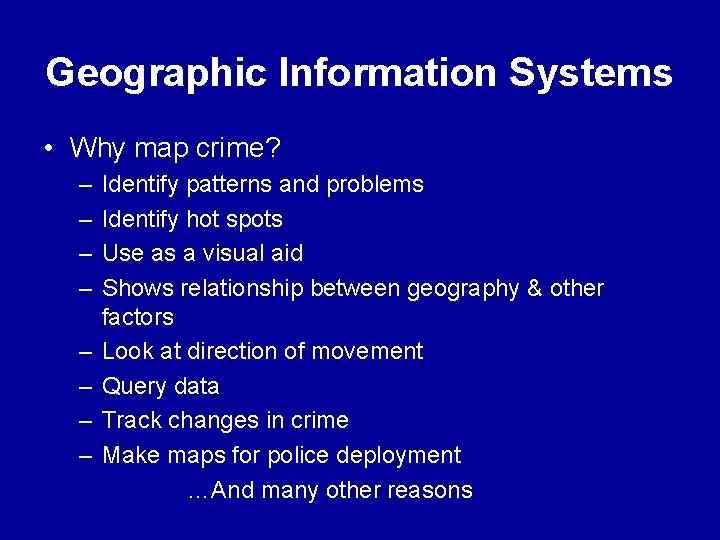 Geographic Information Systems • Why map crime? – – – – Identify patterns and Geographic Information Systems • Why map crime? – – – – Identify patterns and