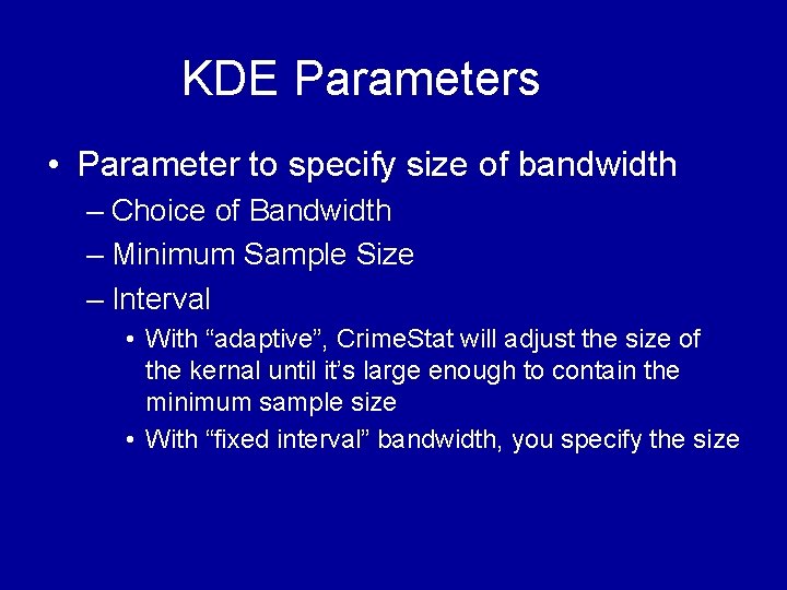 KDE Parameters • Parameter to specify size of bandwidth – Choice of Bandwidth – KDE Parameters • Parameter to specify size of bandwidth – Choice of Bandwidth –