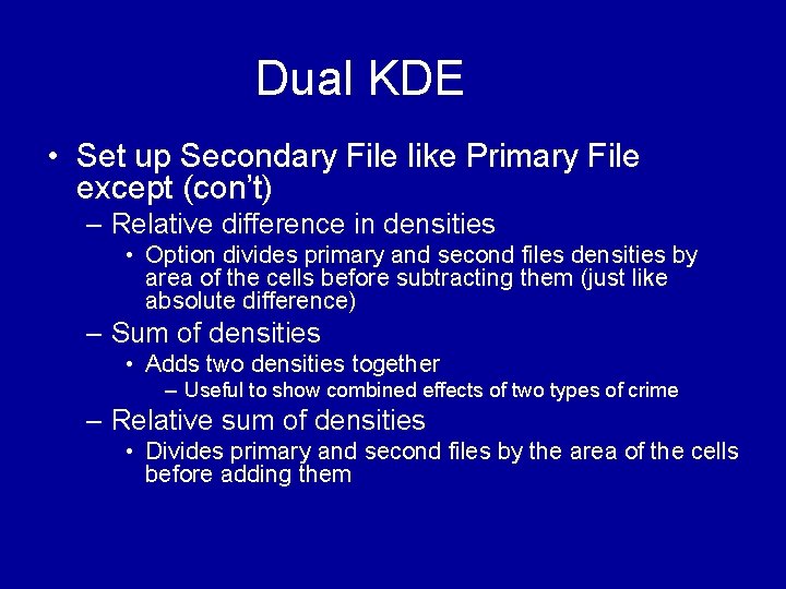 Dual KDE • Set up Secondary File like Primary File except (con’t) – Relative Dual KDE • Set up Secondary File like Primary File except (con’t) – Relative