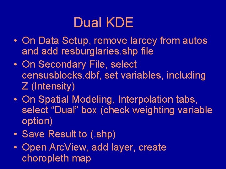Dual KDE • On Data Setup, remove larcey from autos and add resburglaries. shp Dual KDE • On Data Setup, remove larcey from autos and add resburglaries. shp