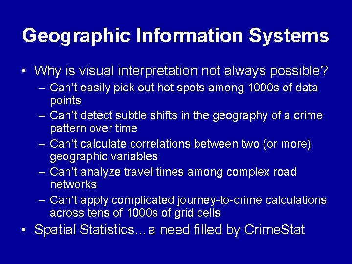 Geographic Information Systems • Why is visual interpretation not always possible? – Can’t easily Geographic Information Systems • Why is visual interpretation not always possible? – Can’t easily