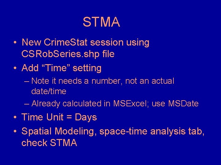 STMA • New Crime. Stat session using CSRob. Series. shp file • Add “Time” STMA • New Crime. Stat session using CSRob. Series. shp file • Add “Time”