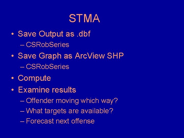STMA • Save Output as. dbf – CSRob. Series • Save Graph as Arc. STMA • Save Output as. dbf – CSRob. Series • Save Graph as Arc.