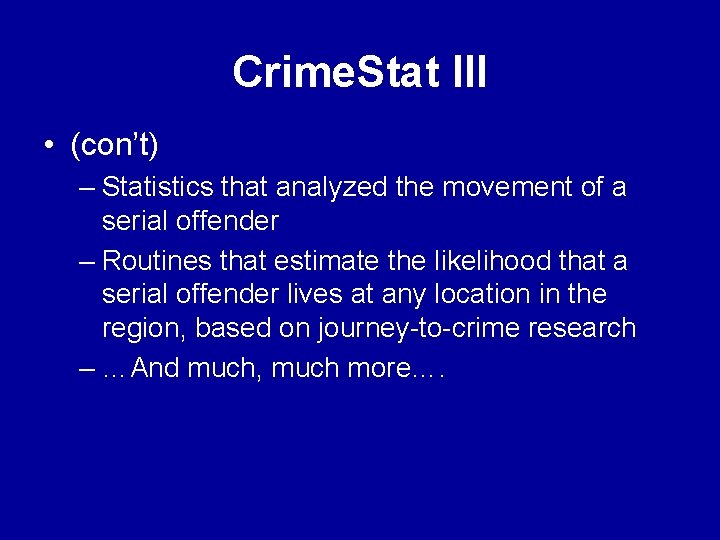 Crime. Stat III • (con’t) – Statistics that analyzed the movement of a serial Crime. Stat III • (con’t) – Statistics that analyzed the movement of a serial