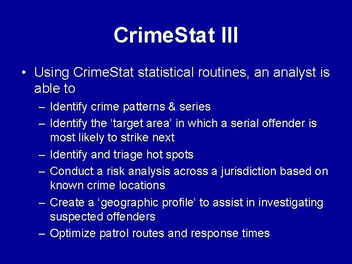 Crime. Stat III • Using Crime. Stat statistical routines, an analyst is able to Crime. Stat III • Using Crime. Stat statistical routines, an analyst is able to