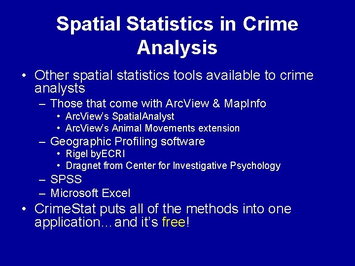 Spatial Statistics in Crime Analysis • Other spatial statistics tools available to crime analysts Spatial Statistics in Crime Analysis • Other spatial statistics tools available to crime analysts