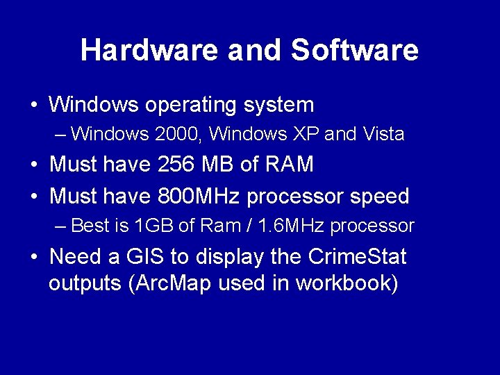 Hardware and Software • Windows operating system – Windows 2000, Windows XP and Vista Hardware and Software • Windows operating system – Windows 2000, Windows XP and Vista