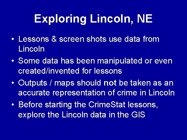 Exploring Lincoln, NE • Lessons & screen shots use data from Lincoln • Some Exploring Lincoln, NE • Lessons & screen shots use data from Lincoln • Some