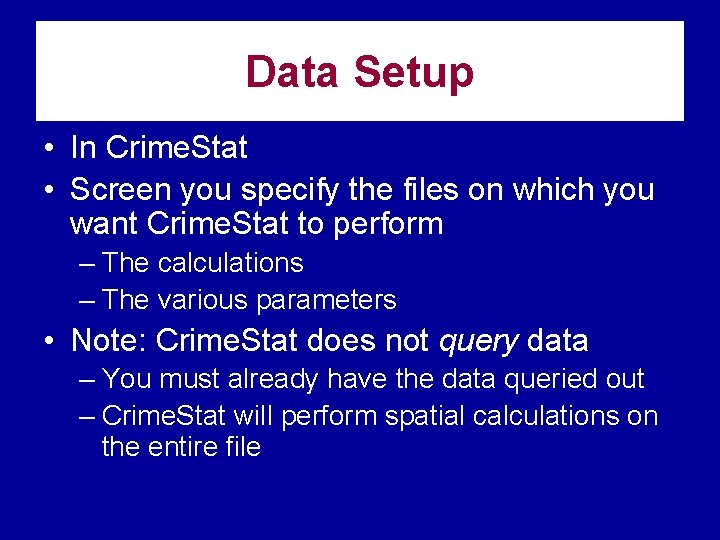 Data Setup • In Crime. Stat • Screen you specify the files on which Data Setup • In Crime. Stat • Screen you specify the files on which