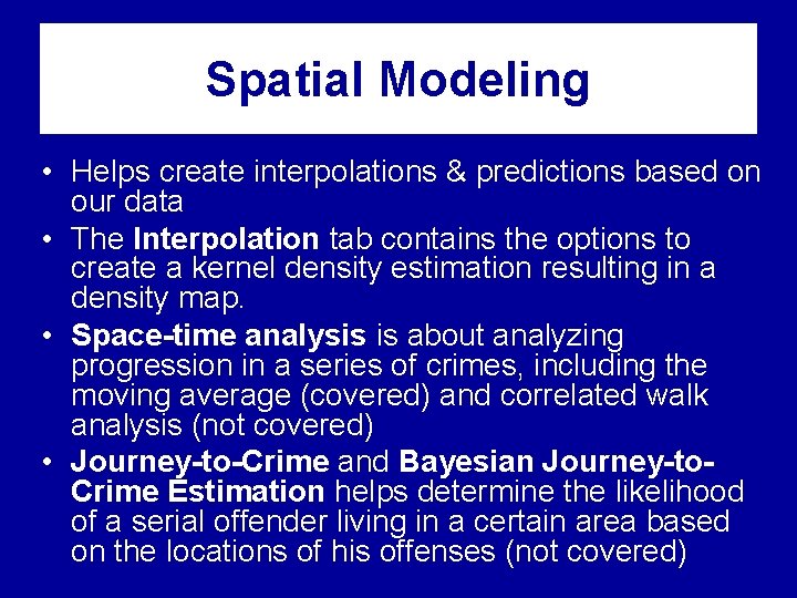 Spatial Modeling • Helps create interpolations & predictions based on our data • The Spatial Modeling • Helps create interpolations & predictions based on our data • The