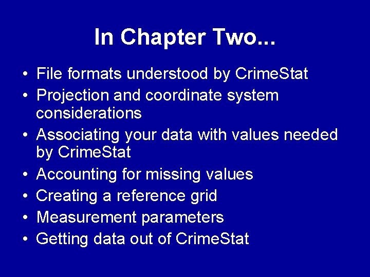 In Chapter Two. . . • File formats understood by Crime. Stat • Projection In Chapter Two. . . • File formats understood by Crime. Stat • Projection