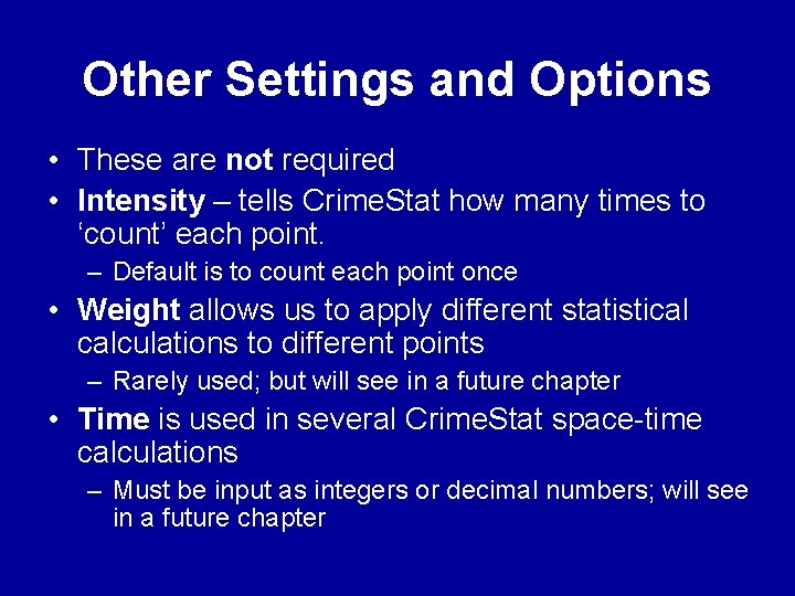 Other Settings and Options • These are not required • Intensity – tells Crime. Other Settings and Options • These are not required • Intensity – tells Crime.