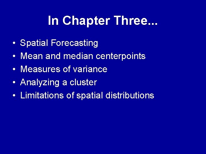 In Chapter Three. . . • • • Spatial Forecasting Mean and median centerpoints In Chapter Three. . . • • • Spatial Forecasting Mean and median centerpoints