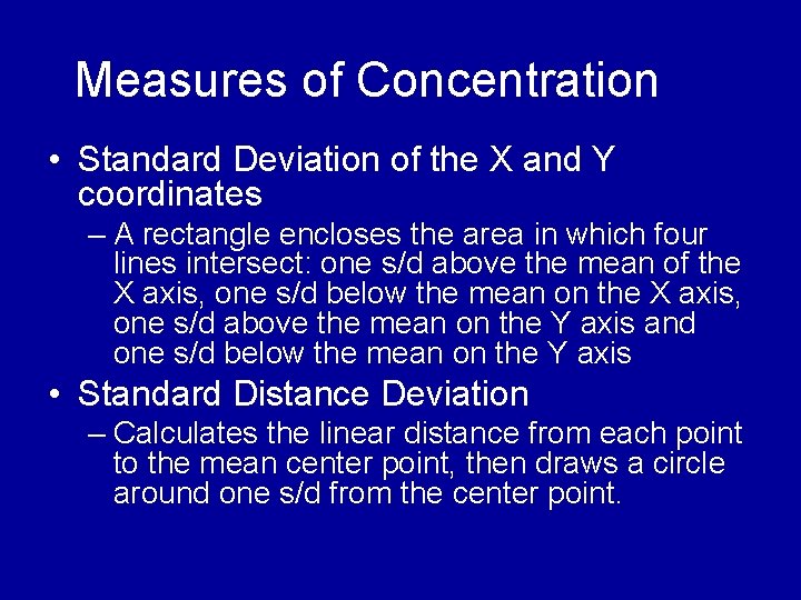 Measures of Concentration • Standard Deviation of the X and Y coordinates – A Measures of Concentration • Standard Deviation of the X and Y coordinates – A