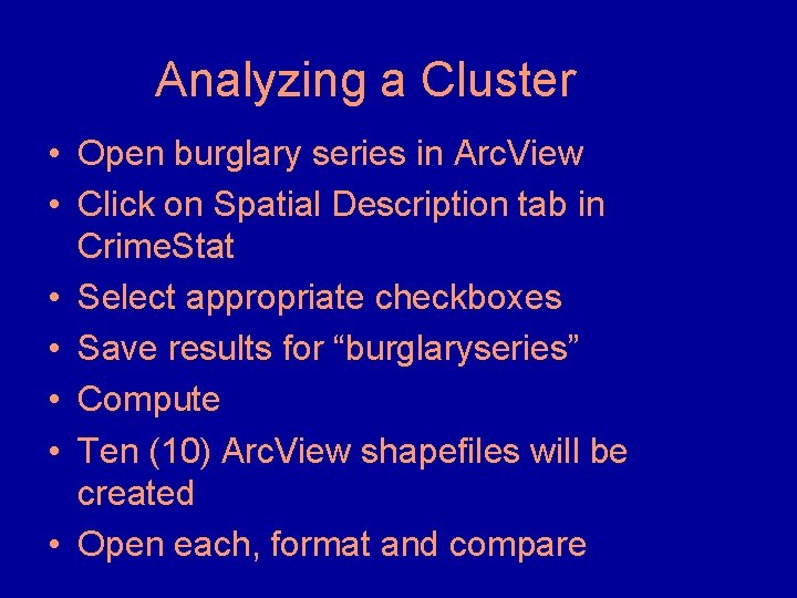 Analyzing a Cluster • Open burglary series in Arc. View • Click on Spatial Analyzing a Cluster • Open burglary series in Arc. View • Click on Spatial